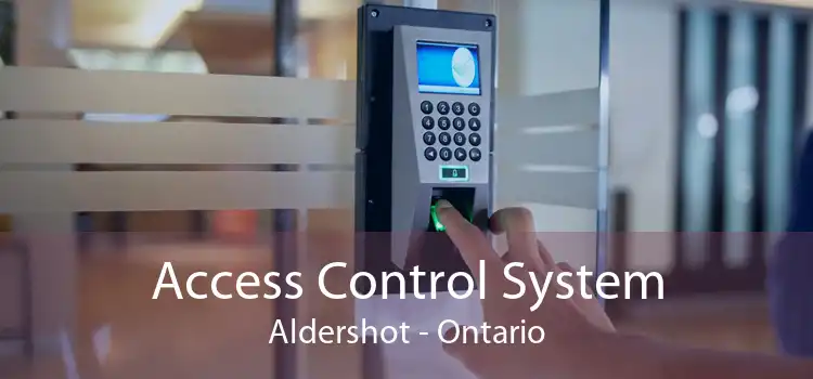 Access Control System Aldershot - Ontario
