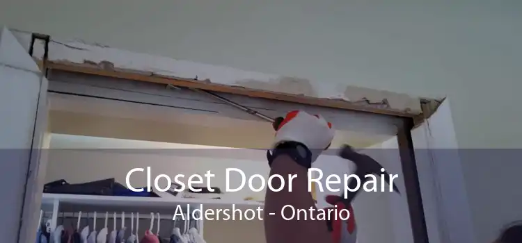 Closet Door Repair Aldershot - Ontario