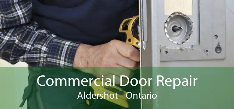 Commercial Door Repair Aldershot - Ontario