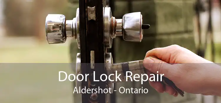 Door Lock Repair Aldershot - Ontario