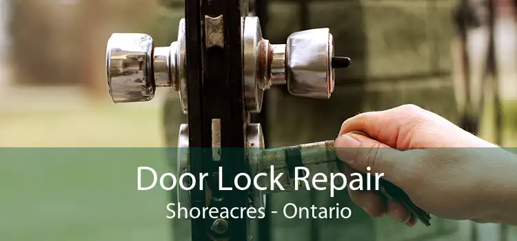 Door Lock Repair Shoreacres - Ontario