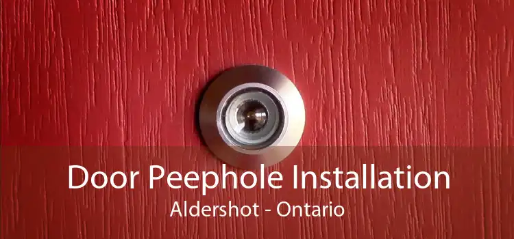 Door Peephole Installation Aldershot - Ontario