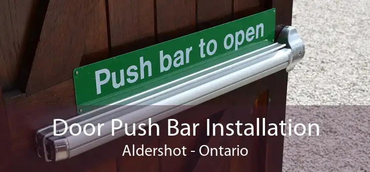 Door Push Bar Installation Aldershot - Ontario
