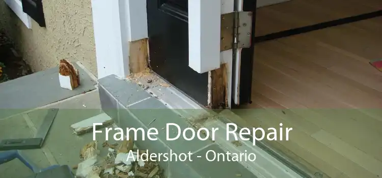 Frame Door Repair Aldershot - Ontario