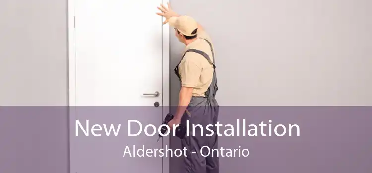 New Door Installation Aldershot - Ontario