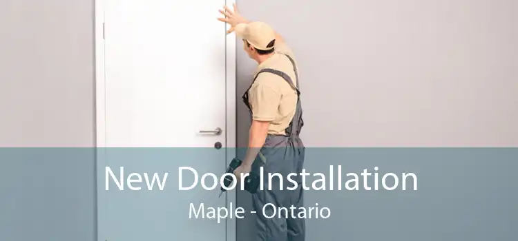 New Door Installation Maple - Ontario