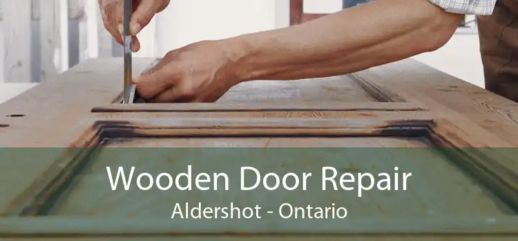 Wooden Door Repair Aldershot - Ontario